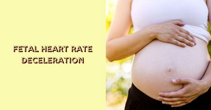 Fetal Heart Rate Deceleration